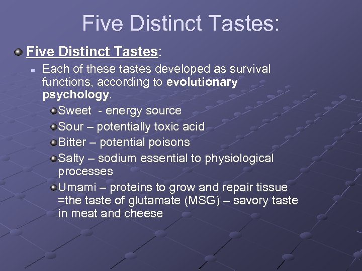 Five Distinct Tastes: n Each of these tastes developed as survival functions, according to