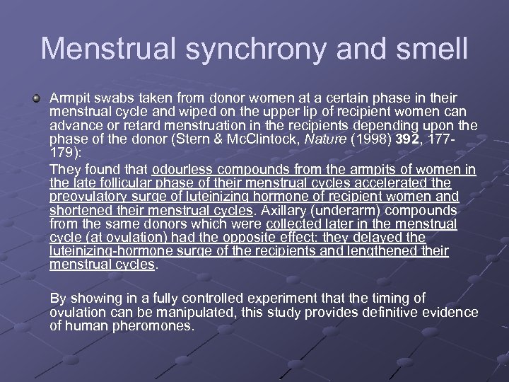 Menstrual synchrony and smell Armpit swabs taken from donor women at a certain phase