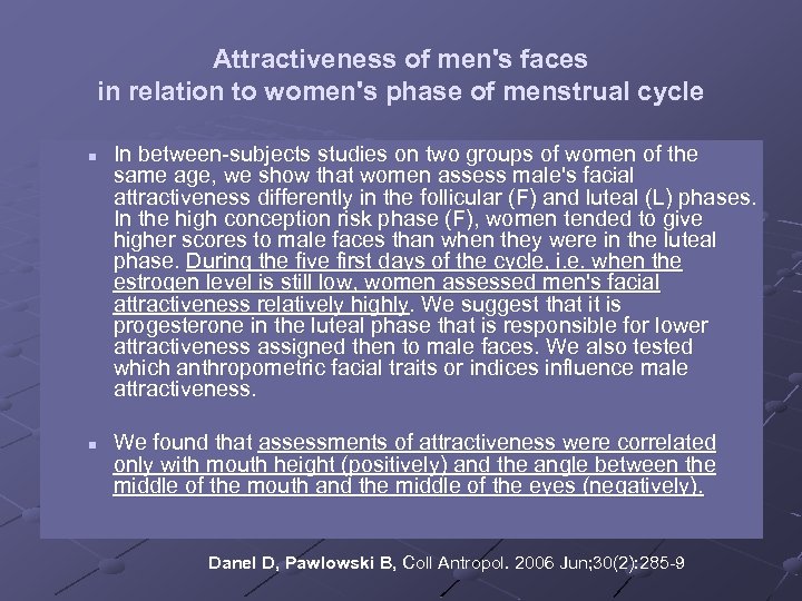 Attractiveness of men's faces in relation to women's phase of menstrual cycle n n