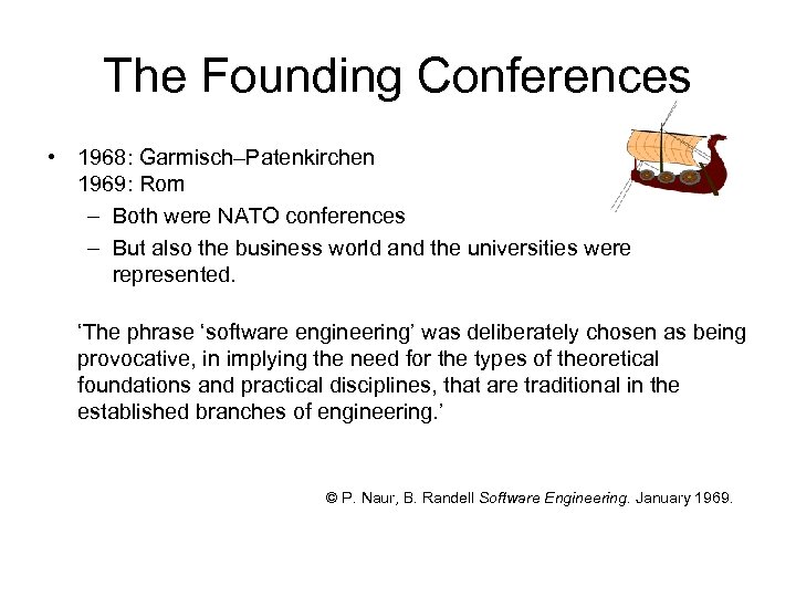 The Founding Conferences • 1968: Garmisch–Patenkirchen 1969: Rom – Both were NATO conferences –