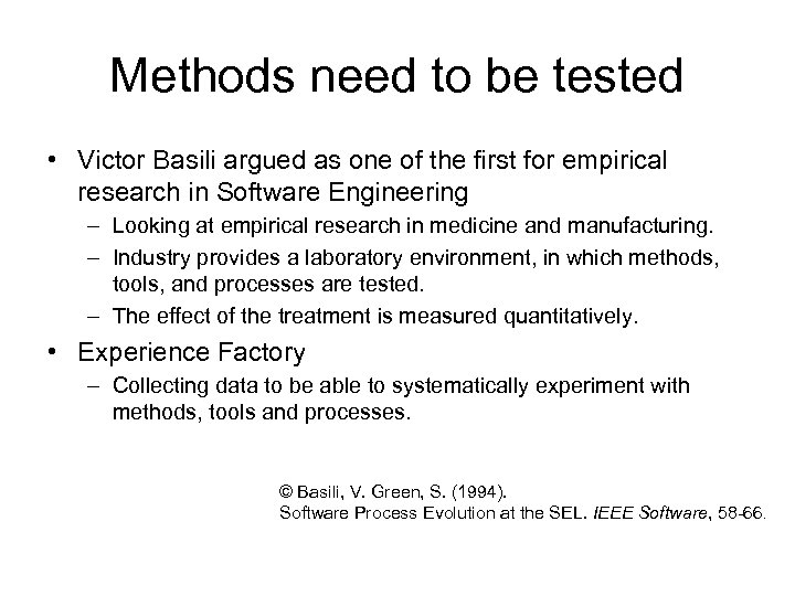 Methods need to be tested • Victor Basili argued as one of the first