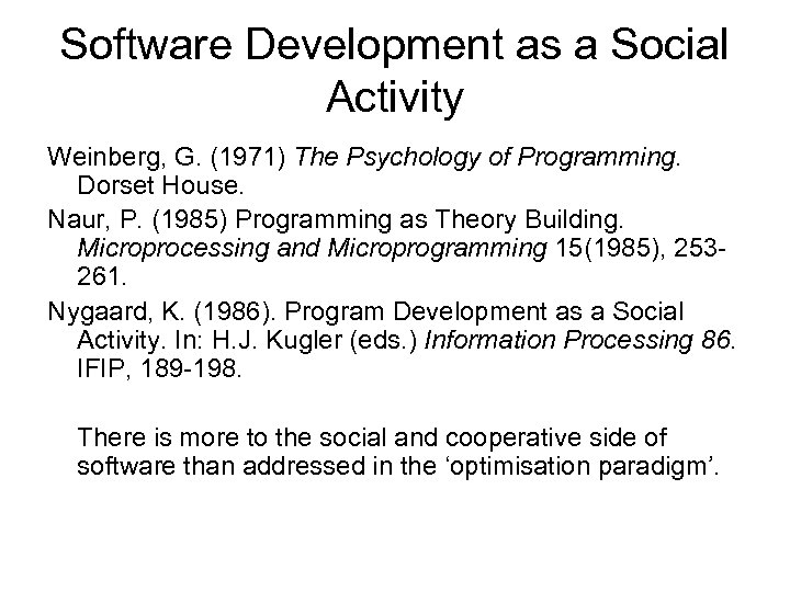Software Development as a Social Activity Weinberg, G. (1971) The Psychology of Programming. Dorset