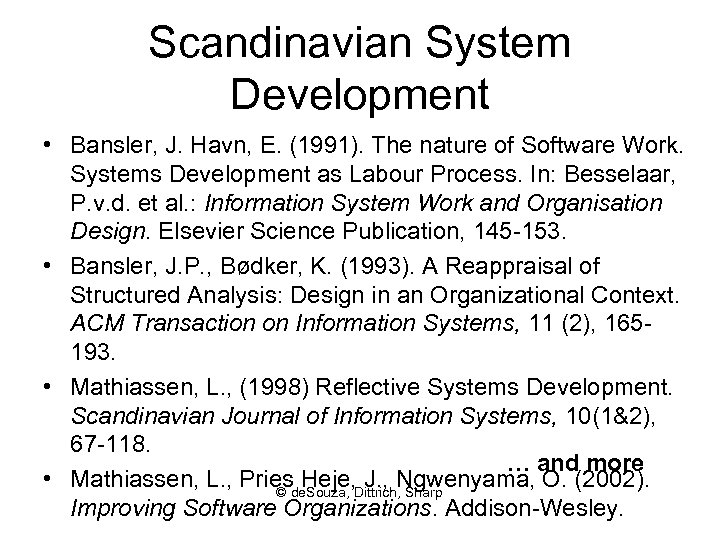 Scandinavian System Development • Bansler, J. Havn, E. (1991). The nature of Software Work.