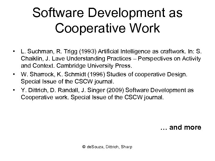 Software Development as Cooperative Work • L. Suchman, R. Trigg (1993) Artificial Intelligence as