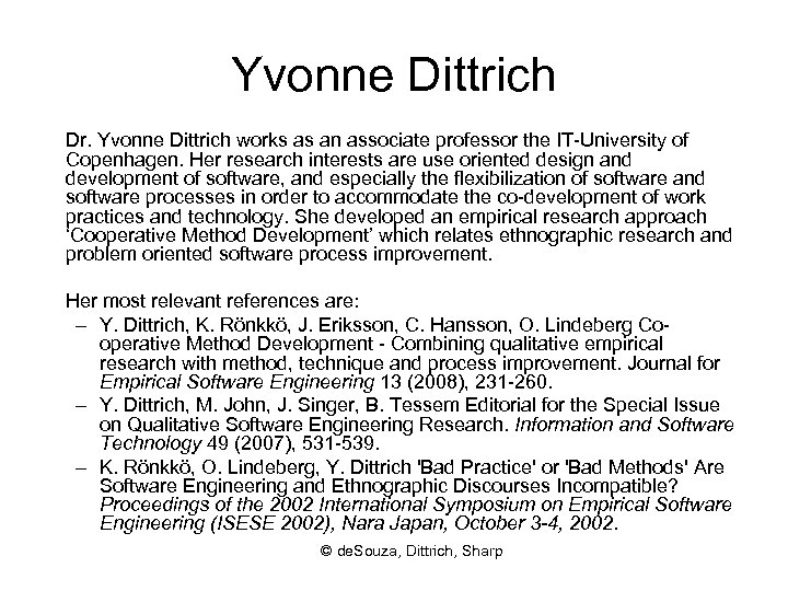 Yvonne Dittrich Dr. Yvonne Dittrich works as an associate professor the IT-University of Copenhagen.