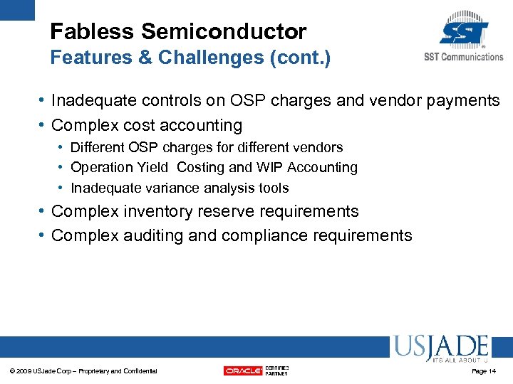 Fabless Semiconductor Features & Challenges (cont. ) • Inadequate controls on OSP charges and