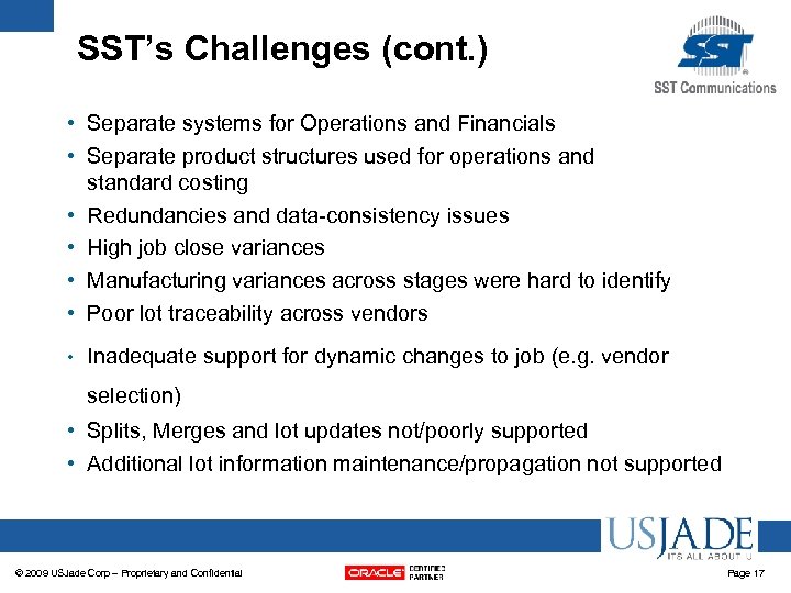 SST’s Challenges (cont. ) • Separate systems for Operations and Financials • Separate product