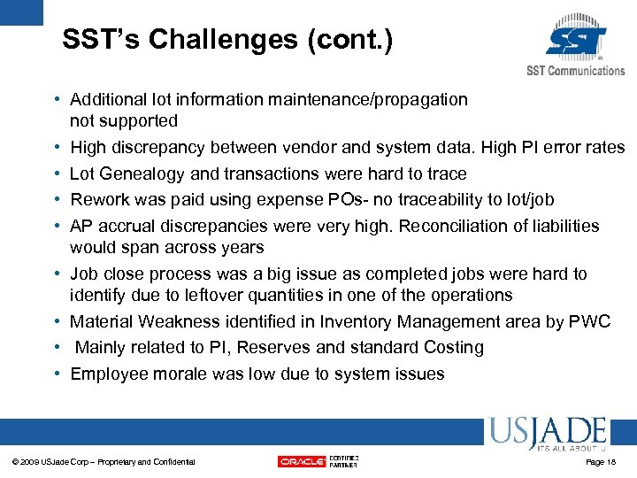 SST’s Challenges (cont. ) • Additional lot information maintenance/propagation not supported • High discrepancy