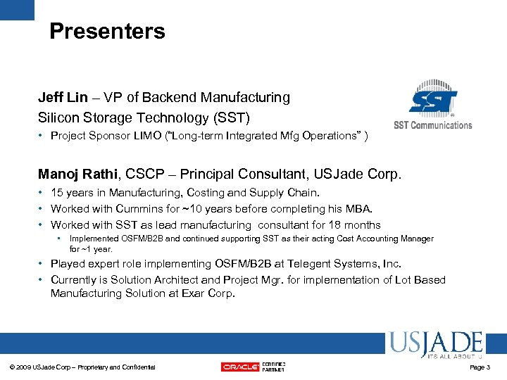 Presenters Jeff Lin – VP of Backend Manufacturing Silicon Storage Technology (SST) • Project