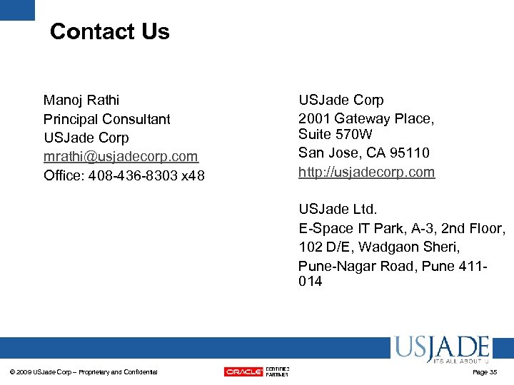Contact Us Manoj Rathi Principal Consultant USJade Corp mrathi@usjadecorp. com Office: 408 -436 -8303