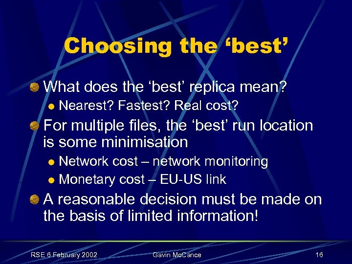 Choosing the ‘best’ What does the ‘best’ replica mean? l Nearest? Fastest? Real cost?