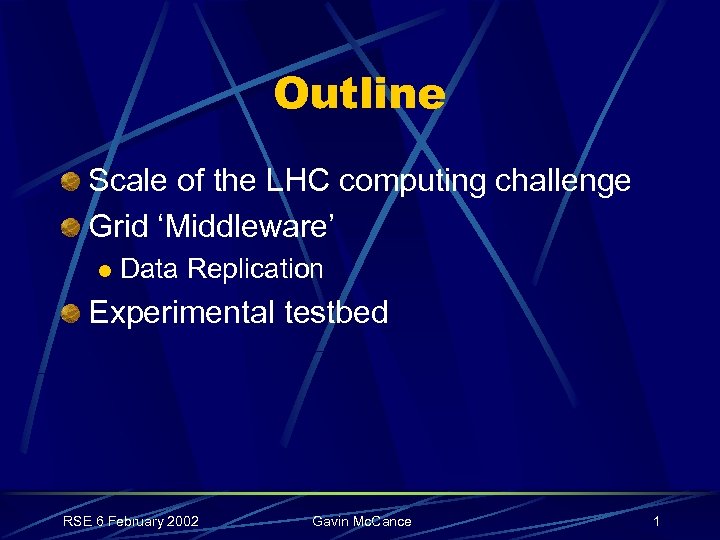 Outline Scale of the LHC computing challenge Grid ‘Middleware’ l Data Replication Experimental testbed