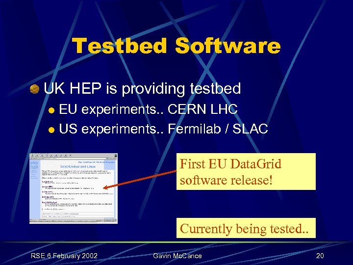 Testbed Software UK HEP is providing testbed EU experiments. . CERN LHC l US
