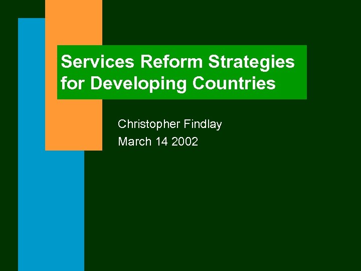 Services Reform Strategies for Developing Countries Christopher Findlay March 14 2002 