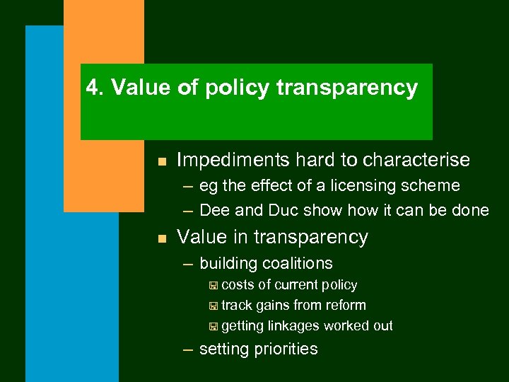 4. Value of policy transparency n Impediments hard to characterise – eg the effect