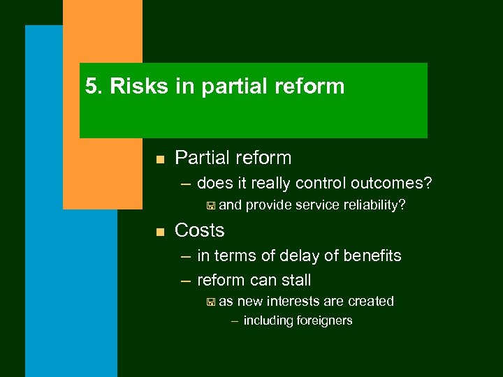 5. Risks in partial reform n Partial reform – does it really control outcomes?