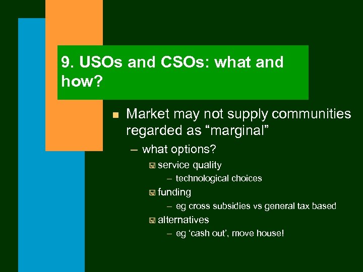 9. USOs and CSOs: what and how? n Market may not supply communities regarded