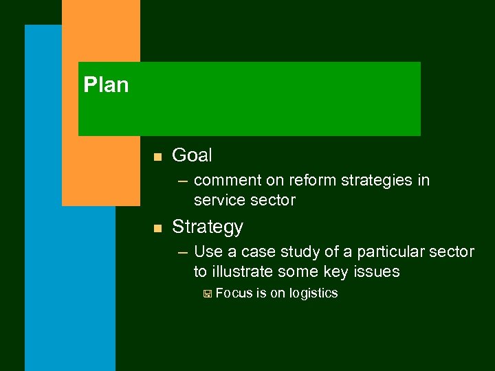 Plan n Goal – comment on reform strategies in service sector n Strategy –