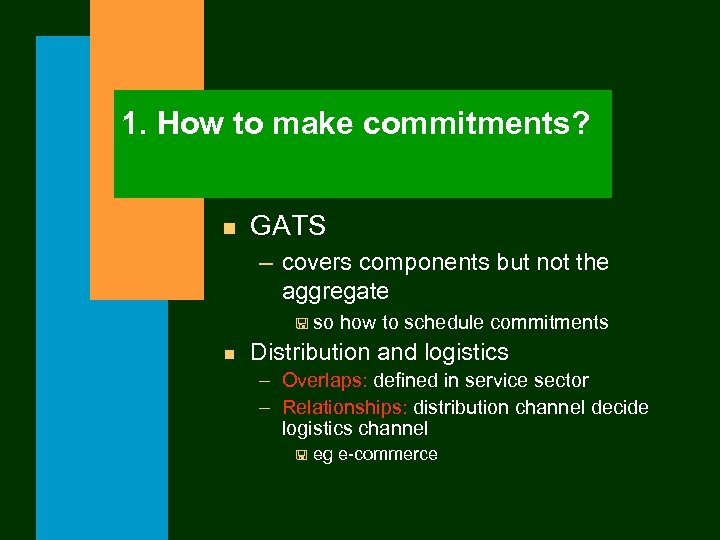 1. How to make commitments? n GATS – covers components but not the aggregate