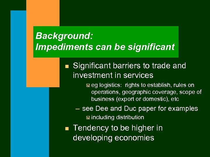 Background: Impediments can be significant n Significant barriers to trade and investment in services