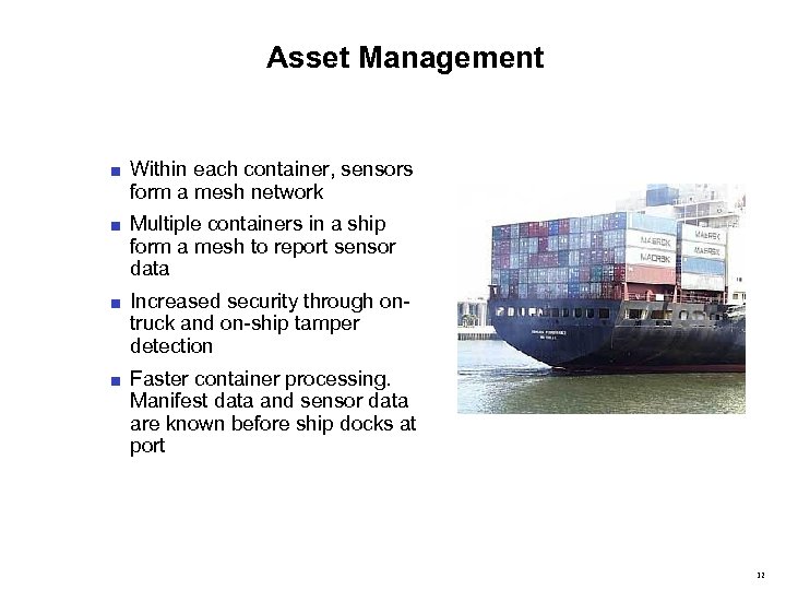Asset Management ■ Within each container, sensors form a mesh network ■ Multiple containers