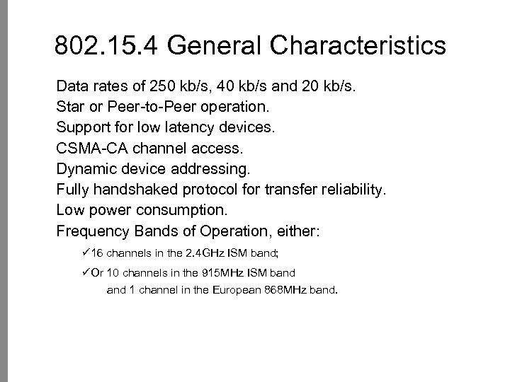 802. 15. 4 General Characteristics Data rates of 250 kb/s, 40 kb/s and 20