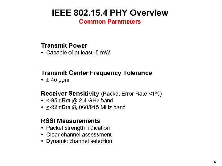 IEEE 802. 15. 4 PHY Overview Common Parameters Transmit Power • Capable of at