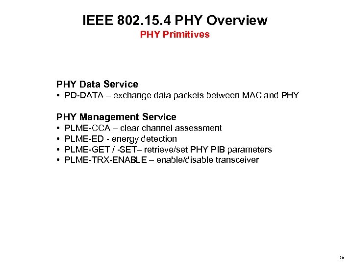 IEEE 802. 15. 4 PHY Overview PHY Primitives PHY Data Service • PD-DATA –