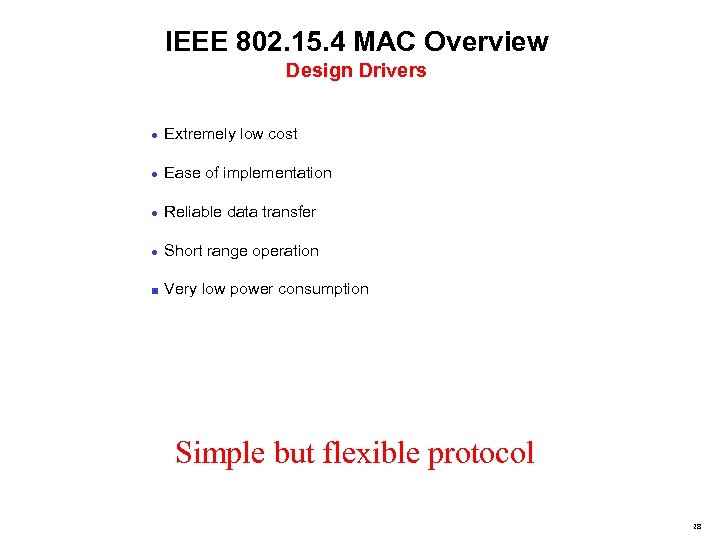 IEEE 802. 15. 4 MAC Overview Design Drivers · Extremely low cost · Ease