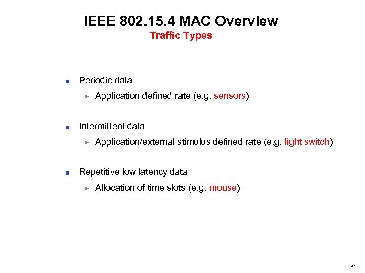 IEEE 802. 15. 4 MAC Overview Traffic Types ■ Periodic data ► ■ Intermittent