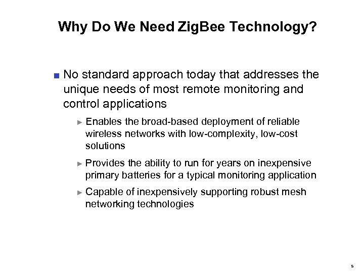 Why Do We Need Zig. Bee Technology? ■ No standard approach today that addresses