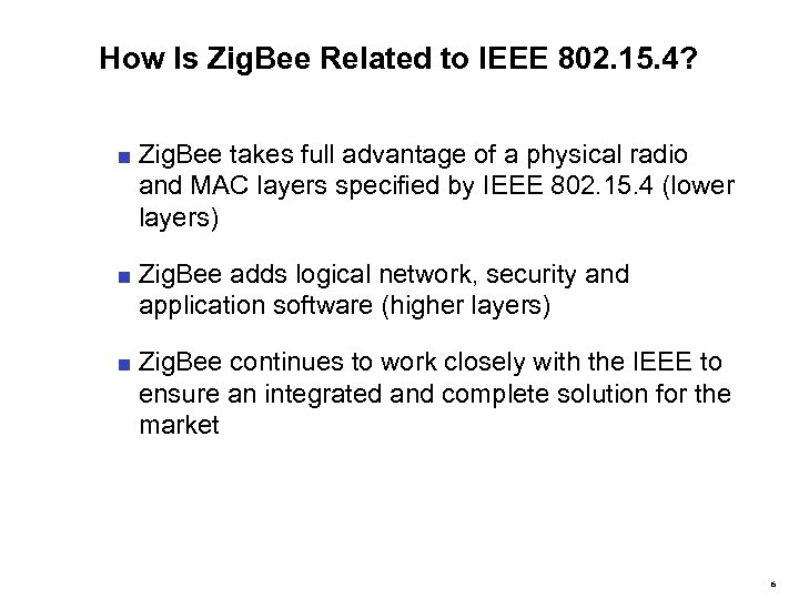 How Is Zig. Bee Related to IEEE 802. 15. 4? ■ Zig. Bee takes
