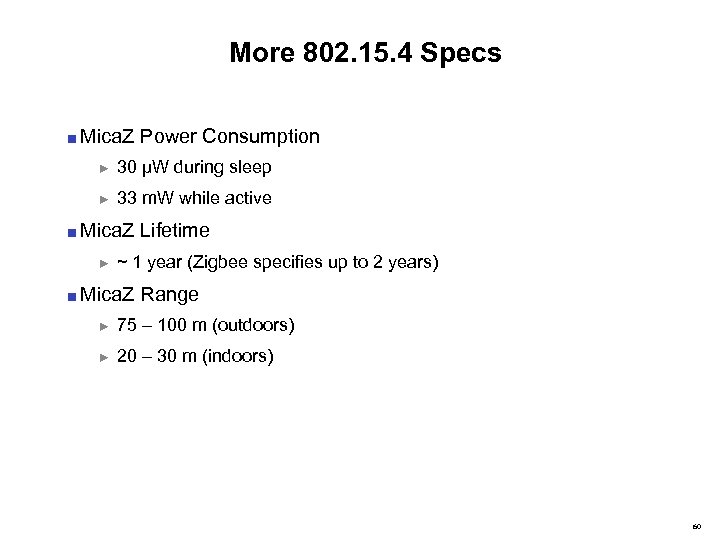 More 802. 15. 4 Specs ■ Mica. Z Power Consumption ► 30 µW during
