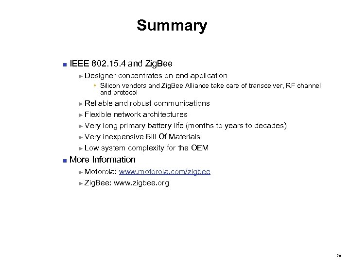 Summary ■ IEEE 802. 15. 4 and Zig. Bee ► Designer concentrates on end