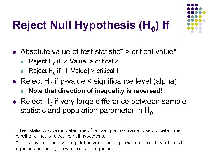 Reject Null Hypothesis (H 0) If l Absolute value of test statistic* > critical