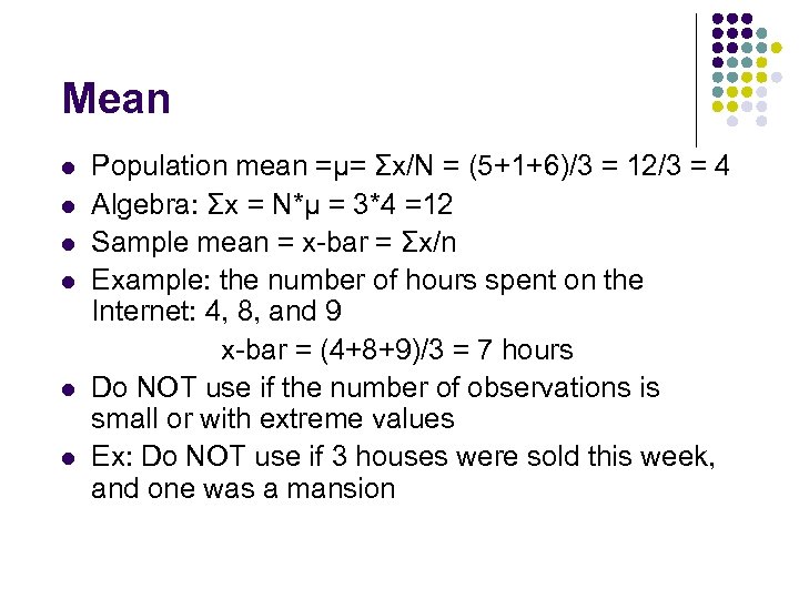 Mean l l l Population mean =µ= Σx/N = (5+1+6)/3 = 12/3 = 4