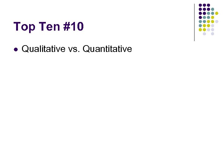 Top Ten #10 l Qualitative vs. Quantitative 