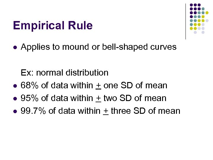 Empirical Rule l l Applies to mound or bell-shaped curves Ex: normal distribution 68%