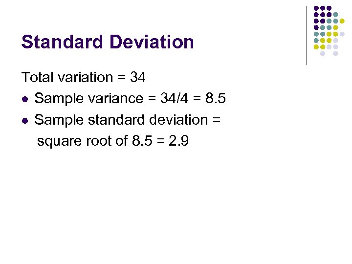 Standard Deviation Total variation = 34 l Sample variance = 34/4 = 8. 5