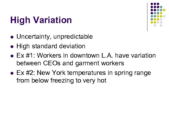 High Variation l l Uncertainty, unpredictable High standard deviation Ex #1: Workers in downtown