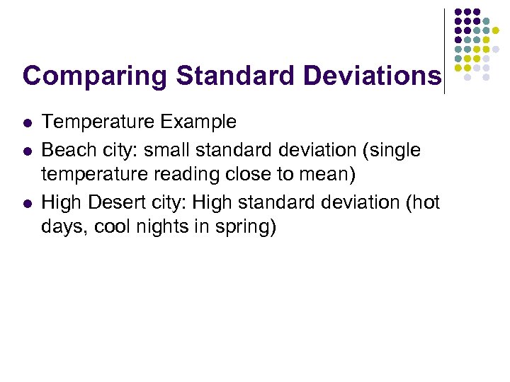 Comparing Standard Deviations l l l Temperature Example Beach city: small standard deviation (single