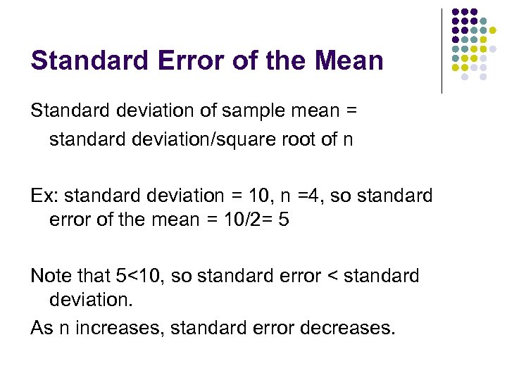 Standard Error of the Mean Standard deviation of sample mean = standard deviation/square root