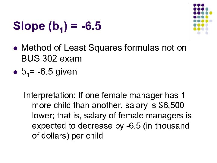 Slope (b 1) = -6. 5 l l Method of Least Squares formulas not