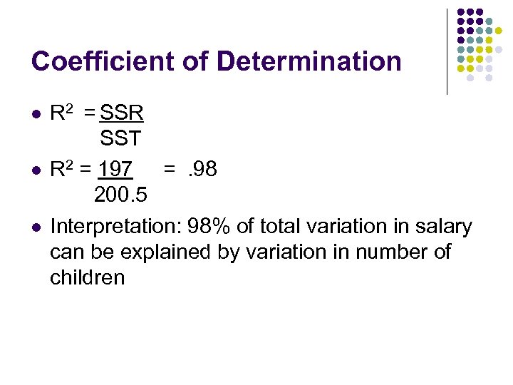 Coefficient of Determination l l l R 2 = SSR SST R 2 =