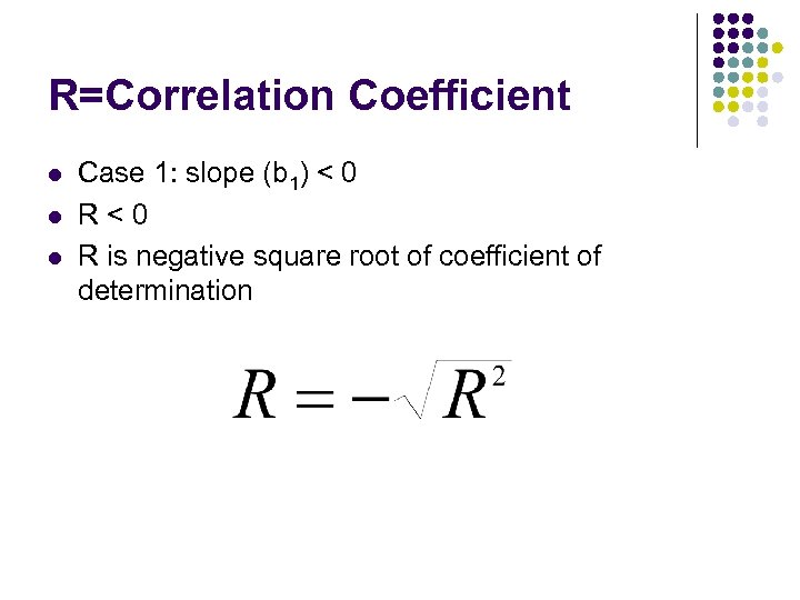 R=Correlation Coefficient l l l Case 1: slope (b 1) < 0 R<0 R