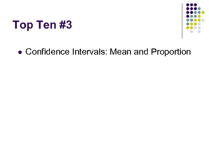 Top Ten #3 l Confidence Intervals: Mean and Proportion 