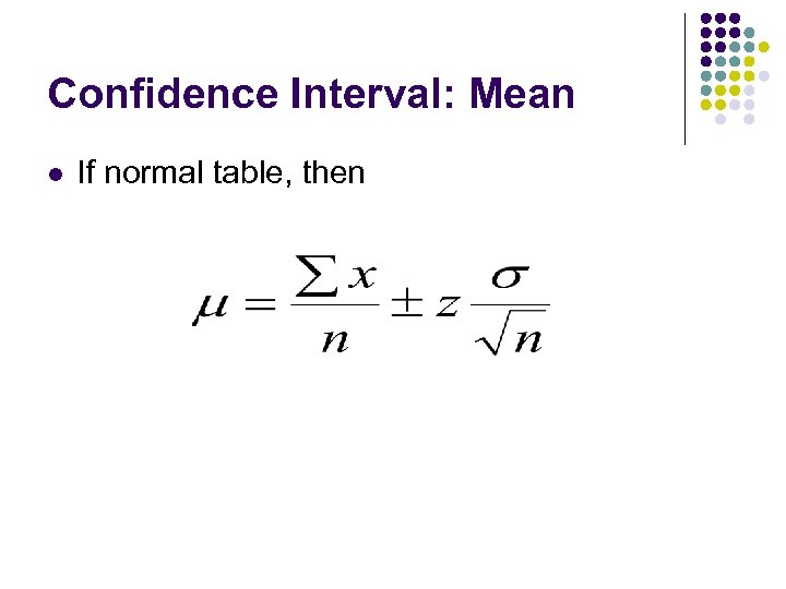 Confidence Interval: Mean l If normal table, then 