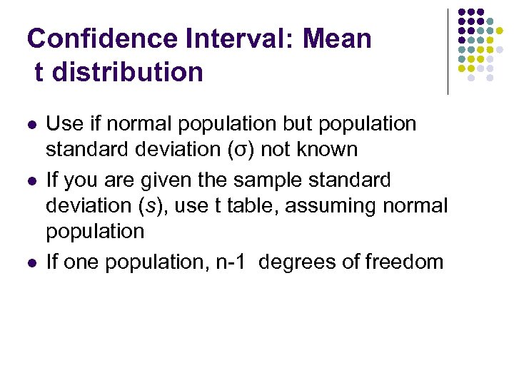 Confidence Interval: Mean t distribution l l l Use if normal population but population