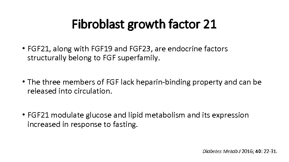 Fibroblast growth factor 21 • FGF 21, along with FGF 19 and FGF 23,