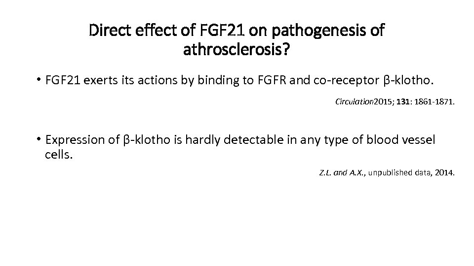 Direct effect of FGF 21 on pathogenesis of athrosclerosis? • FGF 21 exerts its